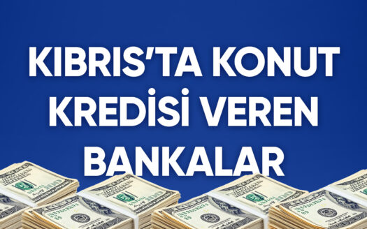 Kıbrıs'ta Ev Almak İçin Kredi Veren Bankalar 1 Kıbrıs'ta Konut Kredisi Veren Bankalar