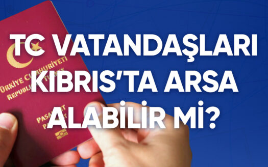TC Vatandaşları Kıbrıs'ta Arsa Alabilir mi? 4 TC Vatandaşları Kıbrıs'ta Arsa Alabilir mi